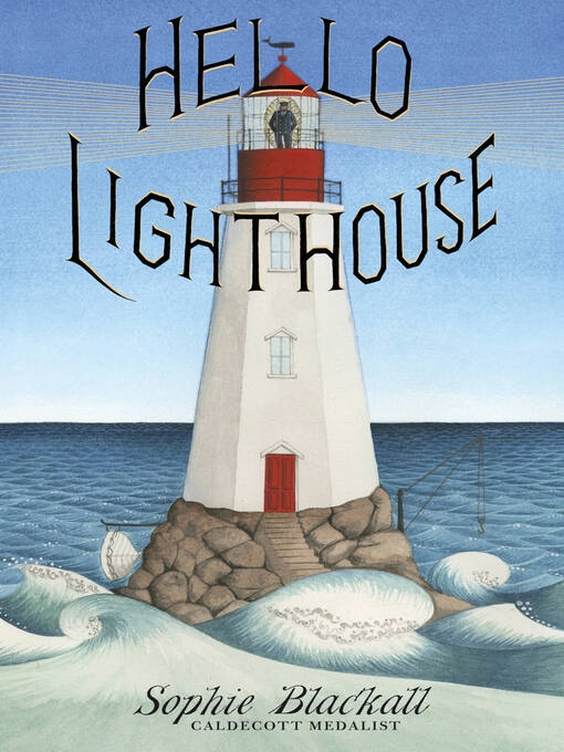 Title details for Hello Lighthouse (Caldecott Medal Winner) by Sophie Blackall - Available